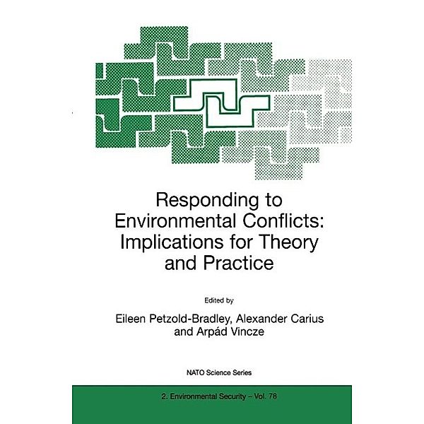 Responding to Environmental Conflicts: Implications for Theory and Practice / NATO Science Partnership Subseries: 2 Bd.78