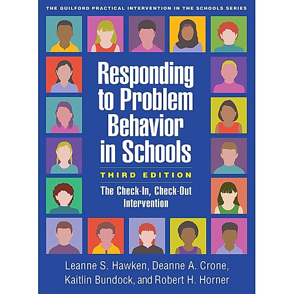 Responding to Problem Behavior in Schools / The Guilford Practical Intervention in the Schools Series, Leanne S. Hawken, Deanne A. Crone, Kaitlin Bundock, Robert H. Horner
