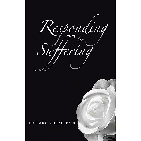 Responding to Suffering, Luciano Cozzi Ph. D.