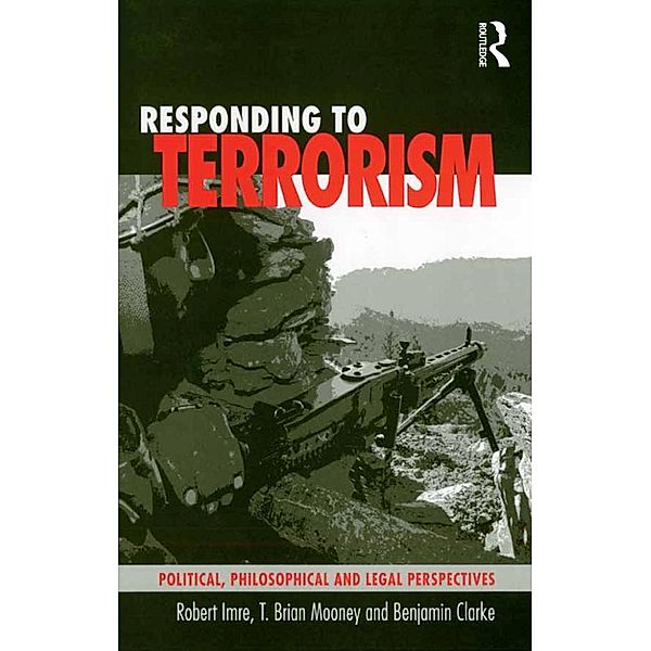 Responding to Terrorism, Robert Imre, T. Brian Mooney