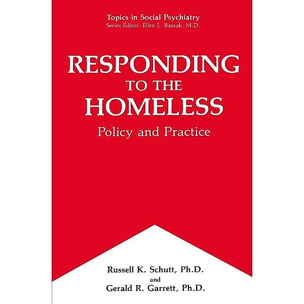 Responding to the Homeless / Topics in Social Psychiatry, Russell K. Schutt, Gerald R. Garrett