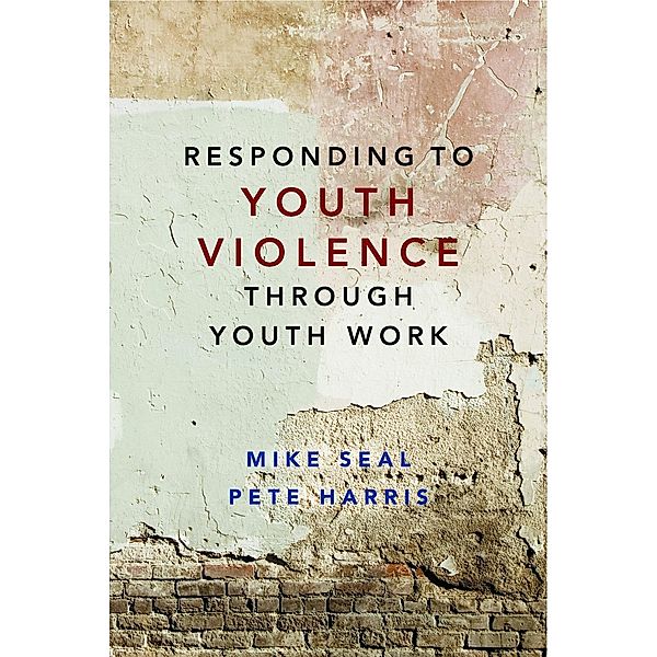 Responding to Youth Violence through Youth Work, Mike Seal, Pete Harris