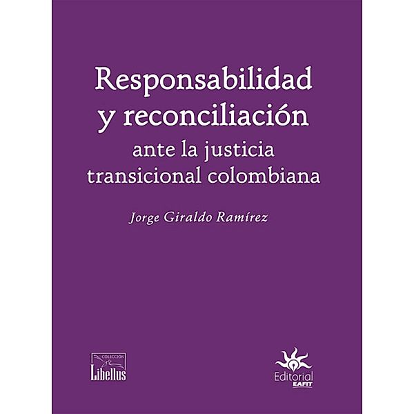 Responsabilidad y reconciliación ante la justicia transicional colombiana, Jorge Giraldo Ramírez