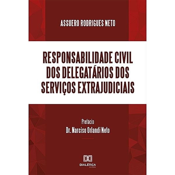 Responsabilidade Civil dos Delegatários dos Serviços Extrajudiciais, Assuero Rodrigues Neto