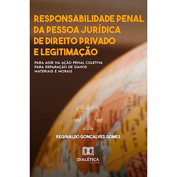 Responsabilidade penal da pessoa jurídica de direito privado e legitimação, Reginaldo Gonçalves Gomes