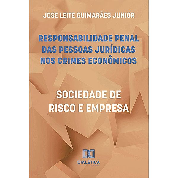 Responsabilidade penal das pessoas jurídicas nos crimes econômicos, Jose Leite Guimarães Junior