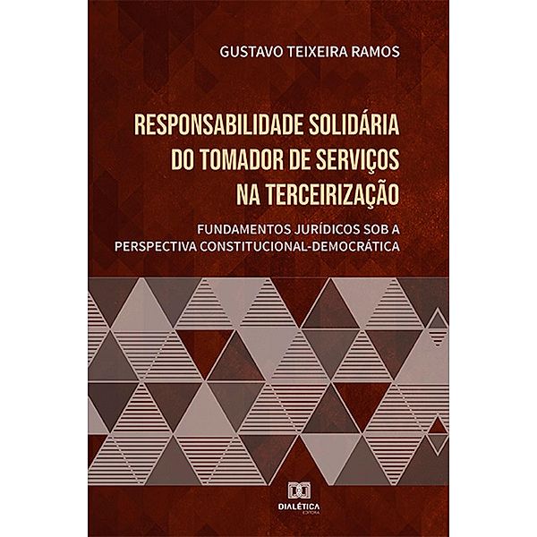 Responsabilidade solidária do tomador de serviços na terceirização, Gustavo Teixeira Ramos