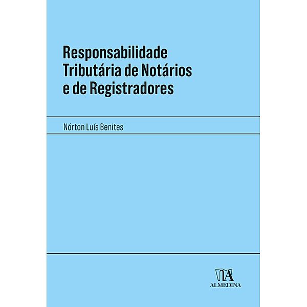 Responsabilidade Tributária de Notários e de Registradores / Manuais Profissionais, Nórton Luís Benites