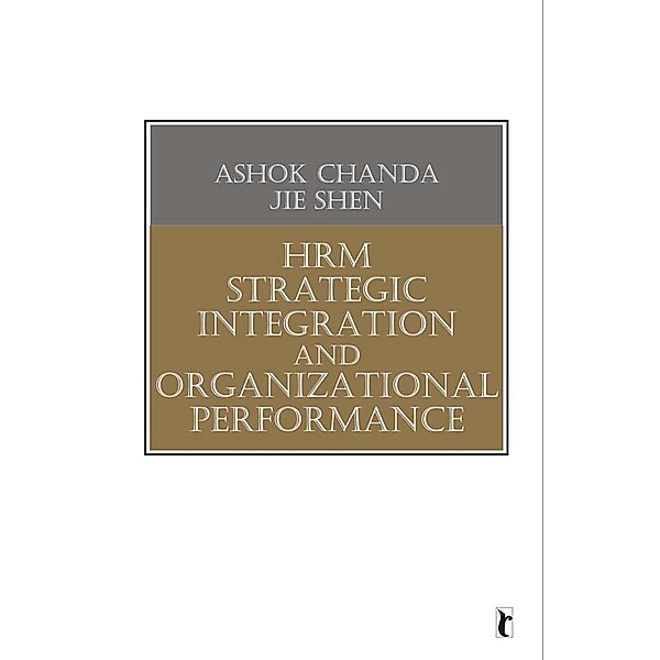 Response Books: HRM Strategic Integration and Organizational Performance, Ashok Chanda, Jie Shen
