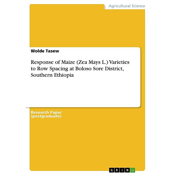 Response of Maize (Zea Mays L.) Varieties to Row Spacing at Boloso Sore District, Southern Ethiopia, Wolde Tasew