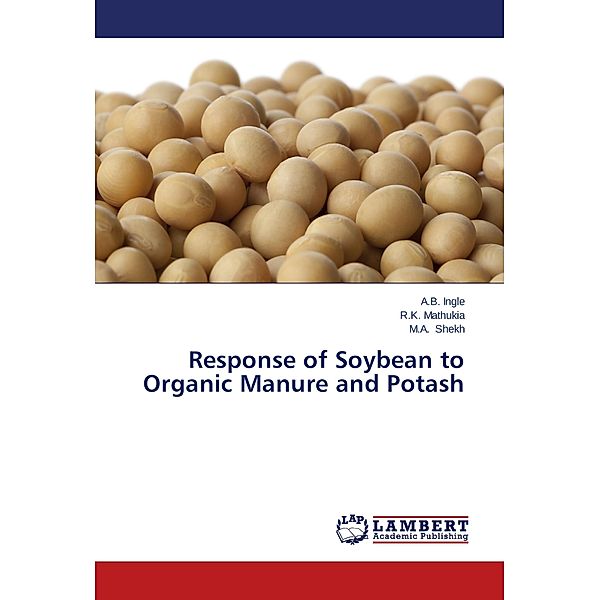 Response of Soybean to Organic Manure and Potash, A. B. Ingle, R. K. Mathukia, M. A. Shekh