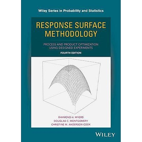 Response Surface Methodology / Wiley Series in Probability and Statistics, Raymond H. Myers, Douglas C. Montgomery, Christine M. Anderson-Cook