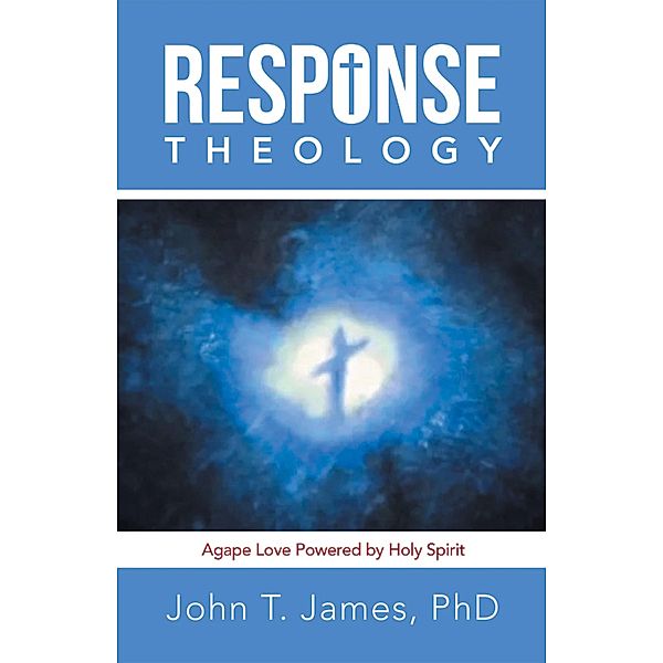 Response Theology, John T. James