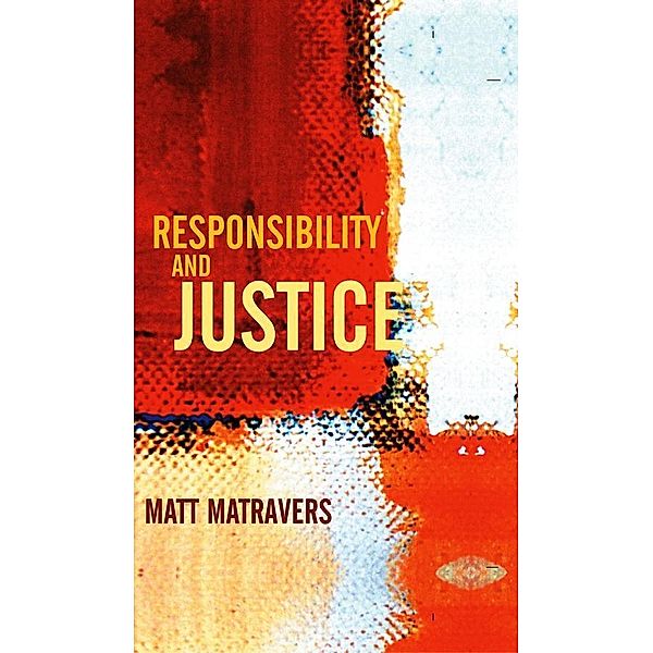 Responsibility and Justice, Matt Matravers