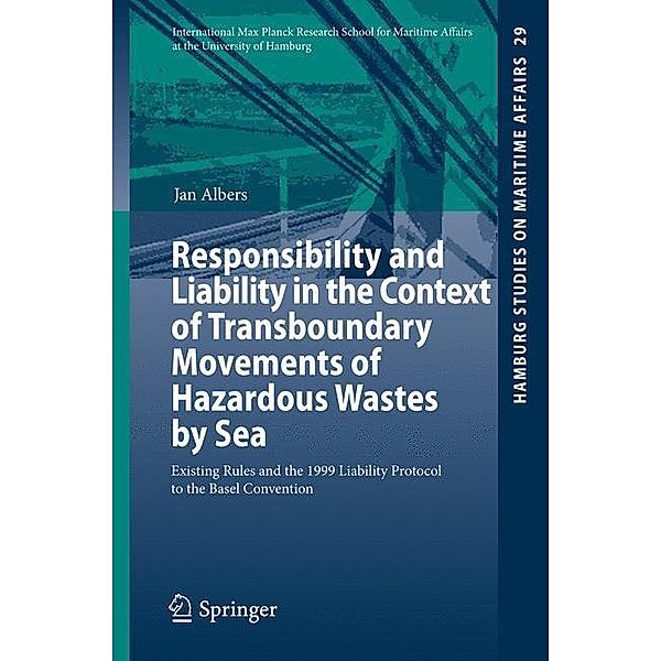 Responsibility and Liability in the Context of Transboundary Movements of Hazardous Wastes by Sea, Jan Albers