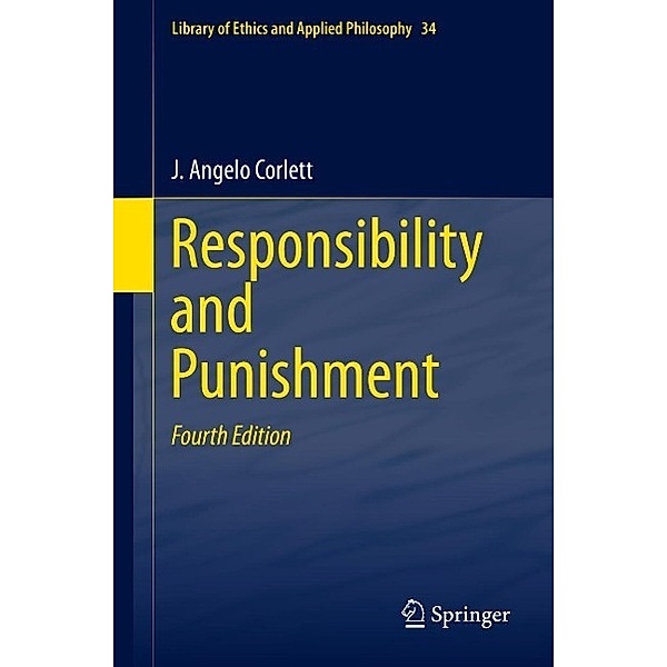 Responsibility and Punishment / Library of Ethics and Applied Philosophy Bd.34, J. Angelo Corlett