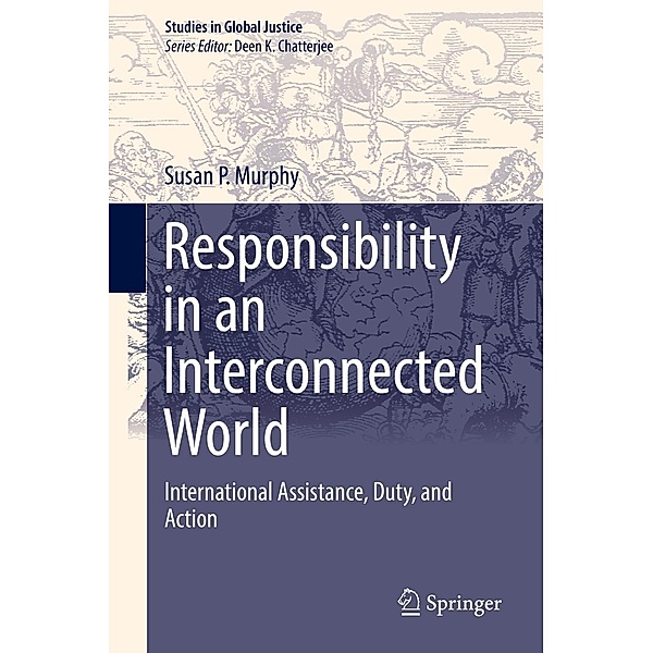 Responsibility in an Interconnected World / Studies in Global Justice Bd.13, Susan P. Murphy