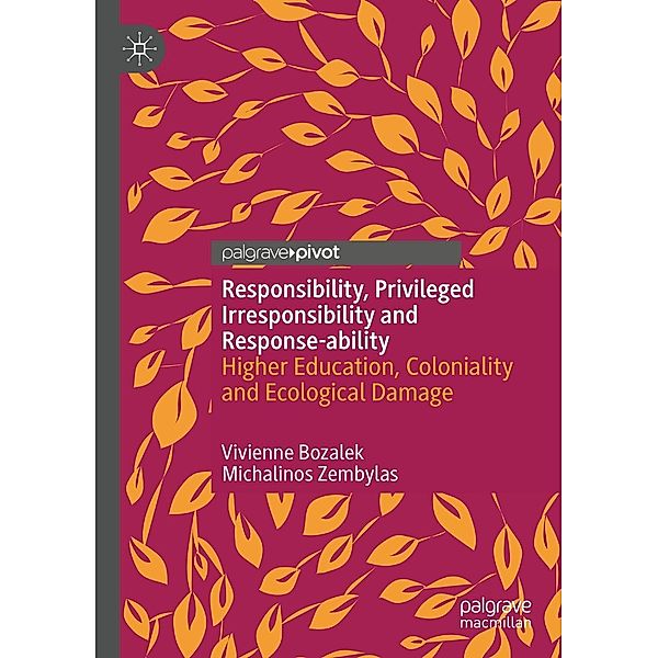 Responsibility, Privileged Irresponsibility and Response-ability / Palgrave Critical University Studies, Vivienne Bozalek, Michalinos Zembylas