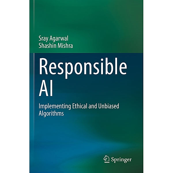 Responsible AI, Sray Agarwal, Shashin Mishra