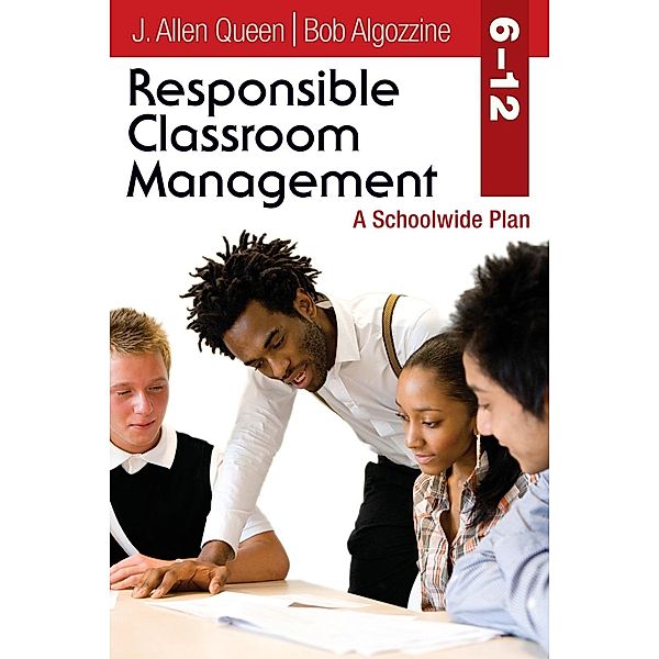 Responsible Classroom Management, Grades 6-12: A Schoolwide Plan, J. Allen Queen