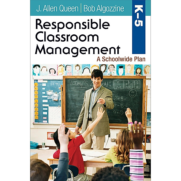 Responsible Classroom Management, Grades K–5, J. Allen Queen, Bob Algozzine