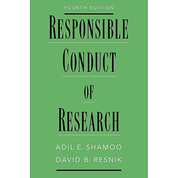 Responsible Conduct of Research, Adil E. Shamoo, David B. Resnik