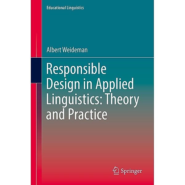 Responsible Design in Applied Linguistics: Theory and Practice / Educational Linguistics Bd.28, Albert Weideman