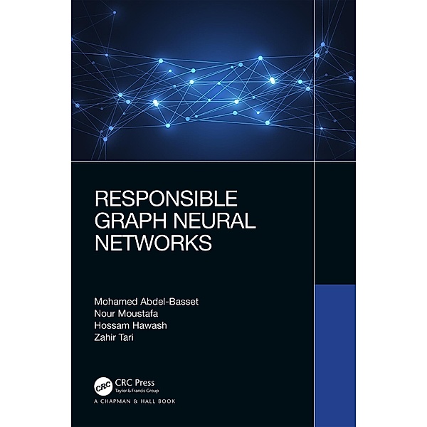 Responsible Graph Neural Networks, Mohamed Abdel-Basset, Nour Moustafa, Hossam Hawash, Zahir Tari