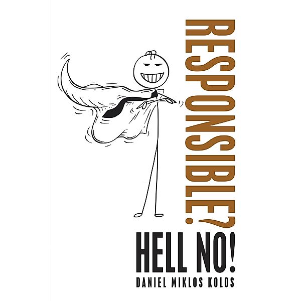 Responsible? Hell No!, Daniel Miklos Kolos