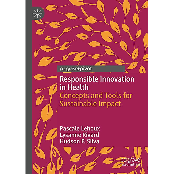 Responsible Innovation in Health, Pascale Lehoux, Lysanne Rivard, Hudson P. Silva