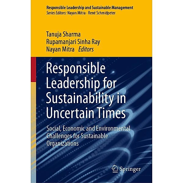 Responsible Leadership for Sustainability in Uncertain Times / Responsible Leadership and Sustainable Management