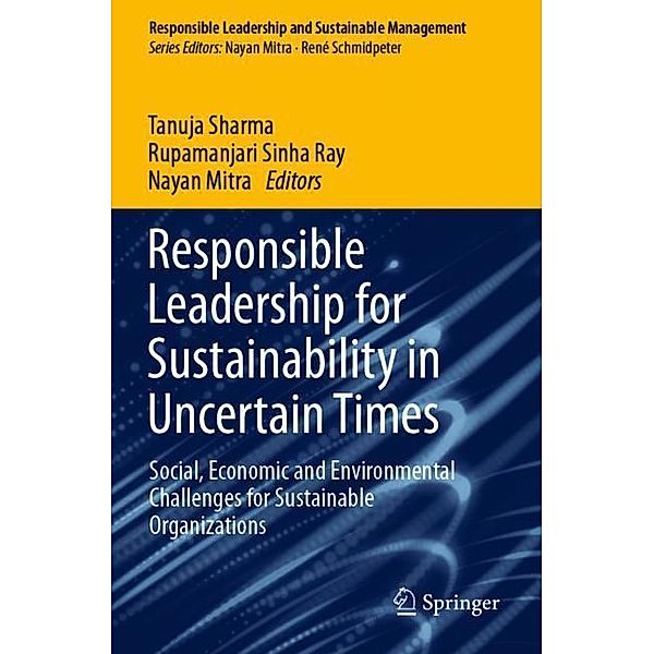 Responsible Leadership for Sustainability in Uncertain Times