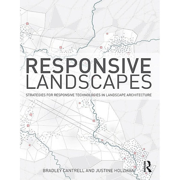 Responsive Landscapes, Bradley E Cantrell, Justine Holzman