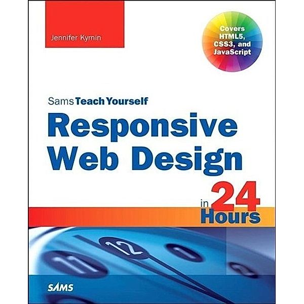 Responsive Web Design in 24 Hours, Sams Teach Yourself, Jennifer Kyrnin