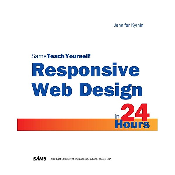 Responsive Web Design in 24 Hours, Sams Teach Yourself, Jennifer Kyrnin