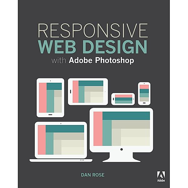 Responsive Web Design with Adobe Photoshop, Dan Rose