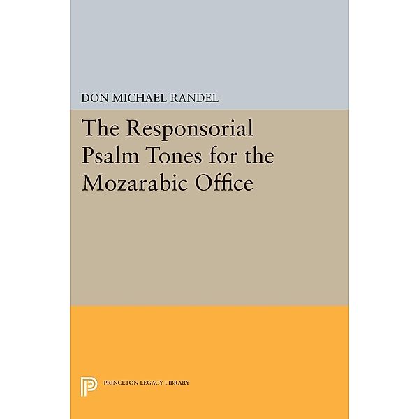 Responsorial Psalm Tones for the Mozarabic Office / Princeton Studies in Music, Don Michael Randel