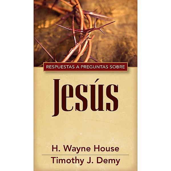 Respuestas a preguntas sobre Jesus, H. Wayne House