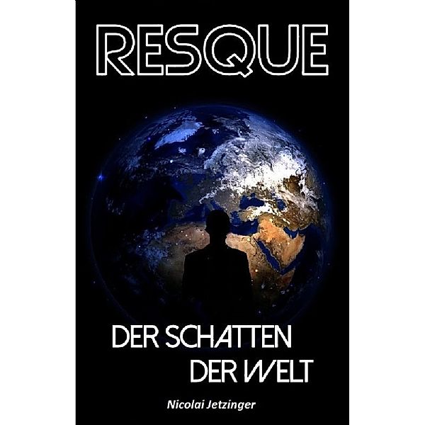 Resque - Der Schatten der Welt / Resque Bd.1, Nicolai Jetzinger