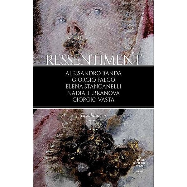 Ressentiment (II), Alessandro Banda, Giorgio Falco, Elena Stancanelli, Nadia Terranova, Giorgio Vasta