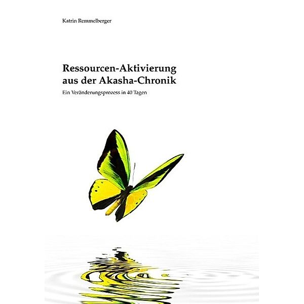 Ressourcen-Aktivierung aus der Akasha-Chronik, Katrin Remmelberger