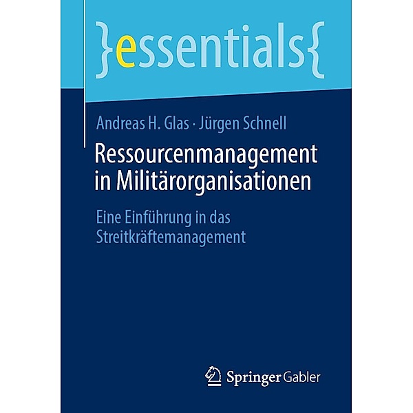 Ressourcenmanagement in Militärorganisationen / essentials, Andreas H. Glas, Jürgen Schnell