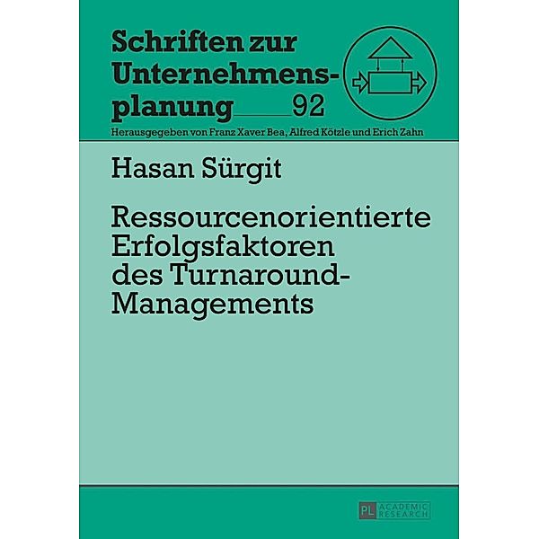 Ressourcenorientierte Erfolgsfaktoren des Turnaround-Managements, Hasan Surgit