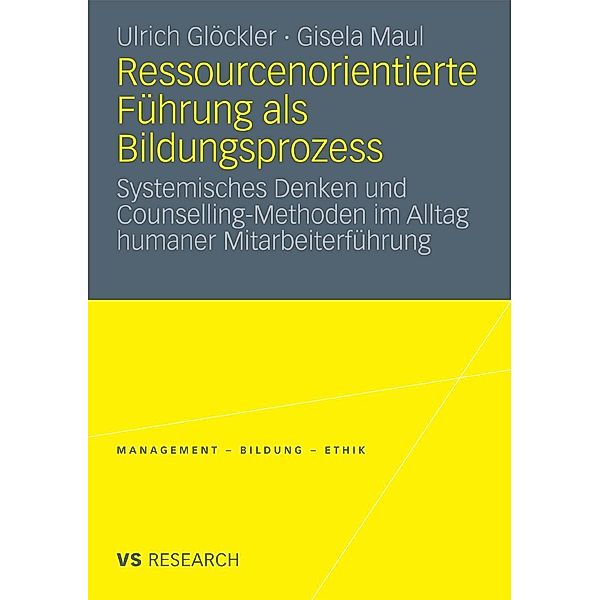 Ressourcenorientierte Führung als Bildungsprozess / Management - Bildung - Ethik, Ulrich Glöckler, Gisela Maul