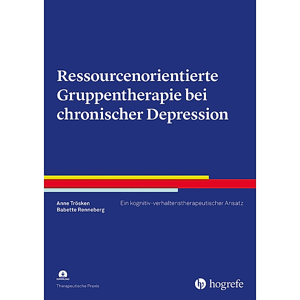 Ressourcenorientierte Gruppentherapie bei chronischer Depression, Anne Trösken, Babette Renneberg