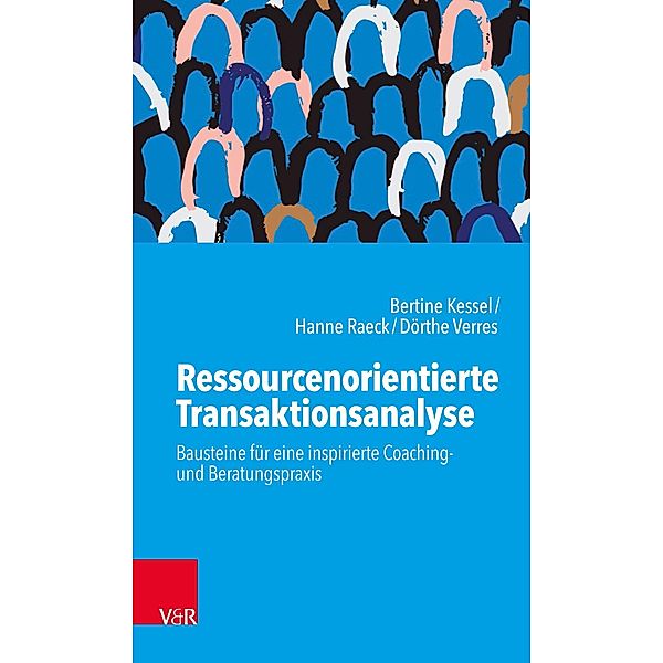 Ressourcenorientierte Transaktionsanalyse, Bertine Kessel, Hanne Raeck, Dörthe Verres