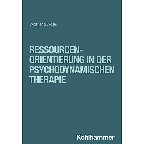 Ressourcenorientierung in der psychodynamischen Therapie, Wolfgang Wöller
