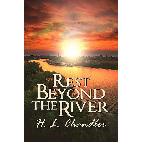 Rest Beyond the River, H. L. Chandler