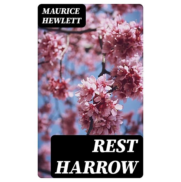 Rest Harrow, Maurice Hewlett