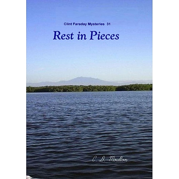 Rest in Pieces (Clint Faraday Mysteries, #31) / Clint Faraday Mysteries, C. D. Moulton